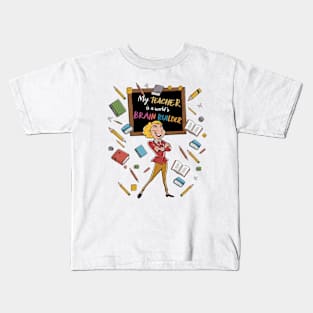 My Teacher is a world's Brain Builder Kids T-Shirt